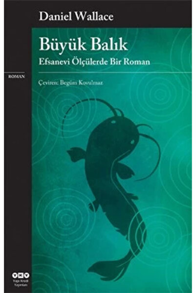 Yapı Kredi Yayınları Büyük Balık & Efsanevi Ölçülerde Bir Roman