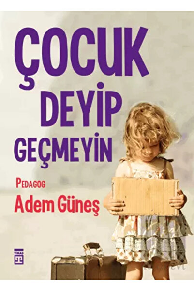 Timaş Yayınları Çocuk Deyip Geçmeyin