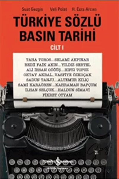 TÜRKİYE İŞ BANKASI KÜLTÜR YAYINLARI Türkiye Sözlü Basın Tarihi - Cilt 1