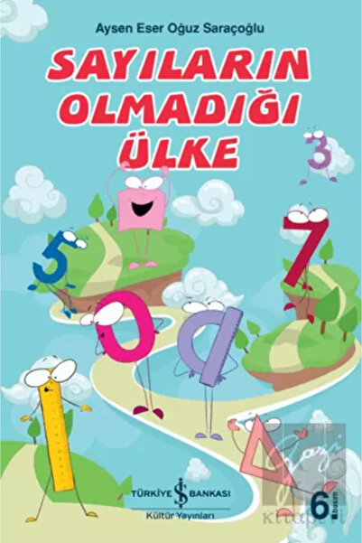 TÜRKİYE İŞ BANKASI KÜLTÜR YAYINLARI Sayıların Olmadığı Ülke - - Oğuz Saraçoğlu