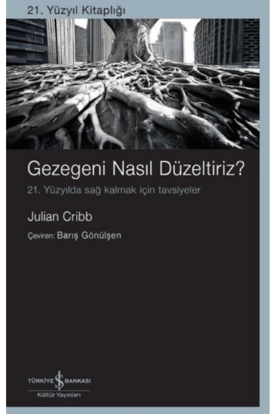 TÜRKİYE İŞ BANKASI KÜLTÜR YAYINLARI Gezegeni Nasıl Düzeltiriz? 21. Yüzyılda S...
