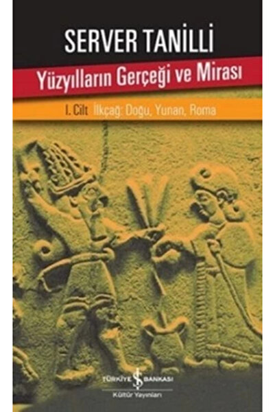 TÜRKİYE İŞ BANKASI KÜLTÜR YAYINLARI Yüzyılların Gerçeği Ve Mirası 1. Cilt