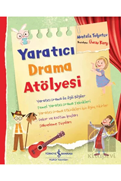TÜRKİYE İŞ BANKASI KÜLTÜR YAYINLARI Yaratıcı Drama Atölyesi