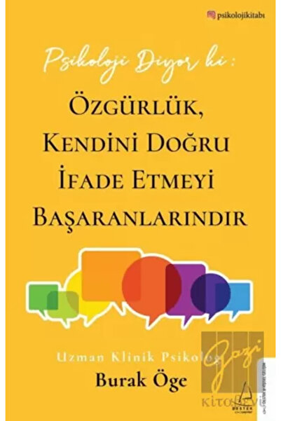 Destek Yayınları Psikoloji Diyor ki: Özgürlük, Kendini Doğru İfade Etmeyi Baş...