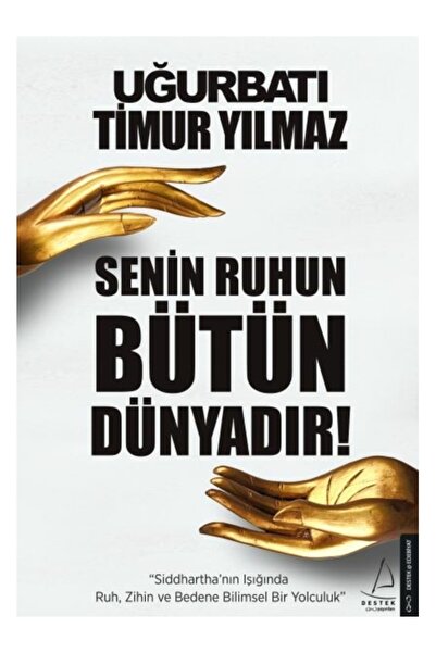 Destek Yayınları Senin Ruhun Bütün Dünyadır Uğur Batı, Timur Yılmaz
