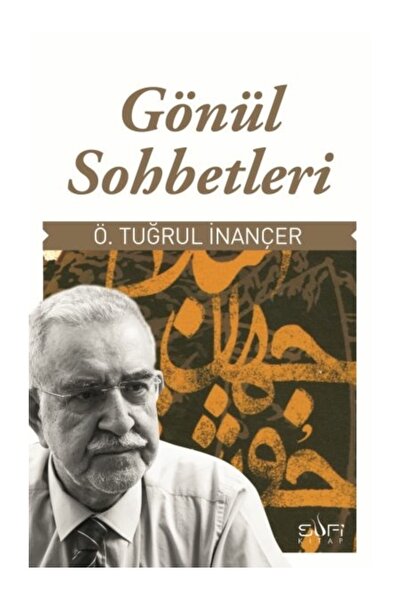Sufi Kitap Gönül Sohbetleri Ö. Tuğrul İnançer