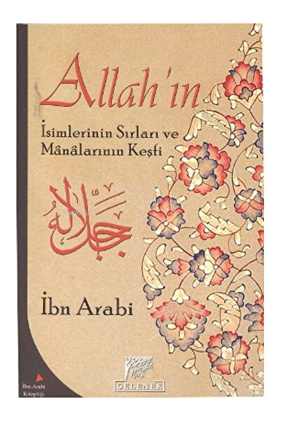 Gelenek Yayıncılık Allah'ın İsimlerinin Sırları ve Manalarının Keşfi Muhyiddi...