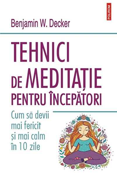 Editura Polirom Tehnici de meditatie pentru incepatori. Cum sa dev