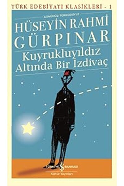 TÜRKİYE İŞ BANKASI KÜLTÜR YAYINLARI Kuyrukluyıldız Altında Bir İzdivaç - Günü...