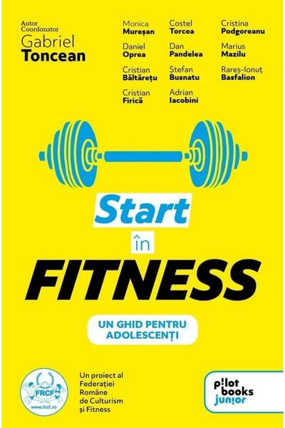 Editura Pilot Books Start in fitness. Un ghid pentru adolescenti, Gabr