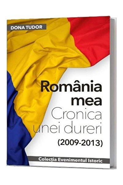 Editura Evenimentul si Capital Romania mea. Cronica unei dureri (2009-2013), ...