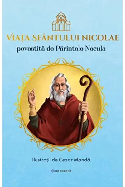 Editura Bookzone The Life of Saint Nicholas told by Father Nec