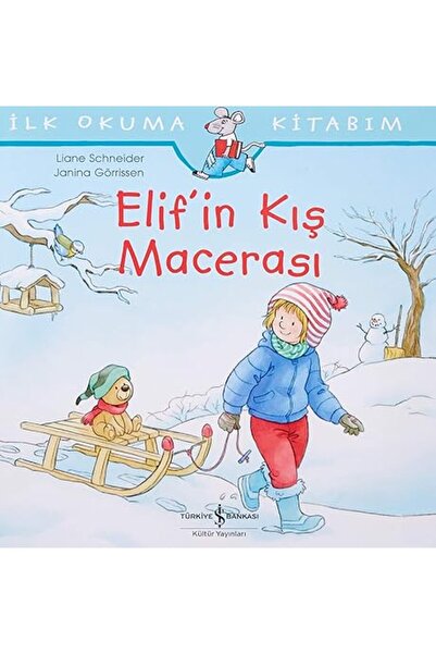 TÜRKİYE İŞ BANKASI KÜLTÜR YAYINLARI İlk Okuma Kitabım - Elif’in Kış Macerası ...