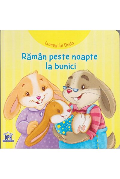 Editura Didactica Publishing House Lumea lui Dodo. Raman peste noapte la buni...