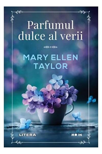 Editura Litera Parfumul dulce al verii, Mary Ellen Taylor