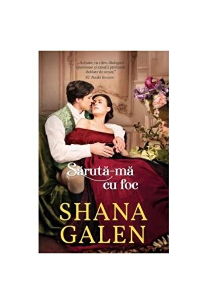 Editura Litera Saruta-ma cu foc, Shana Galen