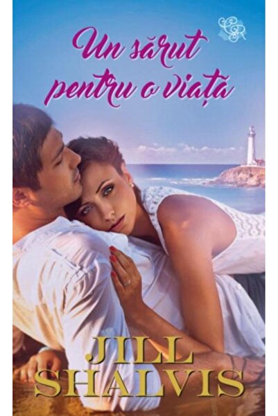 Editura Litera Un sarut pentru o viata, Jill Shalvis