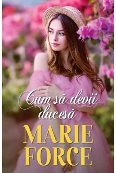 Editura Litera Cum sa devii ducesa, Marie Force