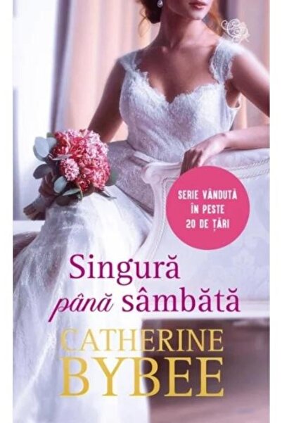 Editura Litera Singura pana sambata, Catherine Bybee