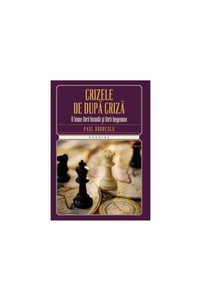 Editura Litera Crises after the crisis, Paul Dobrescu
