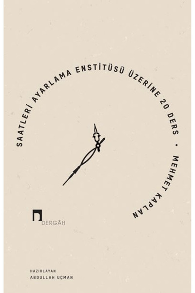 Dergah Yayınları Saatleri Ayarlama Enstitüsü Üzerine 20 Ders / Mehmet Kaplan ...