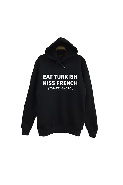 fame-stoned Eat Turkish Kiss French Printed Unisex %100 Cotton Hooded Black Sweatshirt