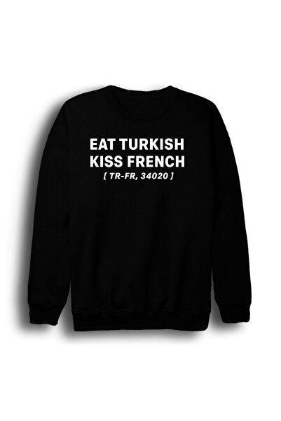 fame-stoned Eat Turkish Kiss French Printed Unisex 100% Cotton Crew Neck Black Sweatshirt