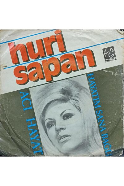 Huri Sapan - Acı Hayat / Hayatım Sana Bağlı 'lik
