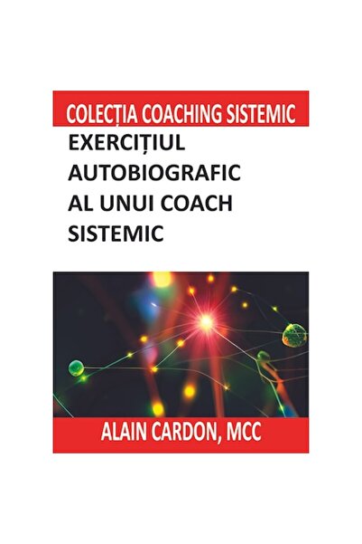 BMİ Exercițiul autobiografic al unui coach sistemic - Alain Cardon