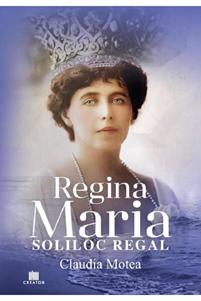 Editura Creator Queen Mary. Royal Soliloquy, Claudia Motea
