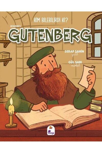 İndigo Çocuk Johannes Gutenberg - Kim Bilebilirdi ki?