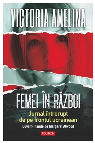 Editura Polirom Women at war. Interrupted diary from the war front