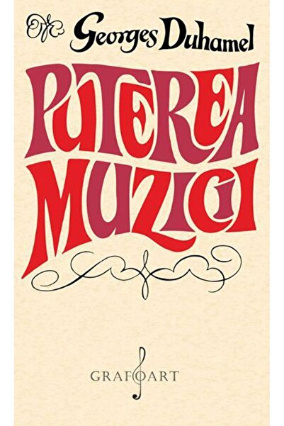 Editura Muzicala Grafoart Puterea muzicii, Georges Duhamel