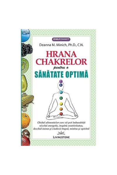 Editura Livingstone Hrănirea chakrelor pentru o sănătate optimă - Deanna M. M...