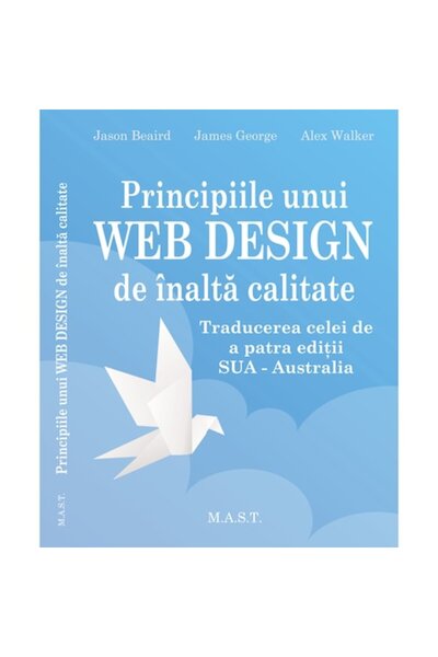 MAST Principiile designului web de înaltă calitate (Jason Beaird, James Georg...