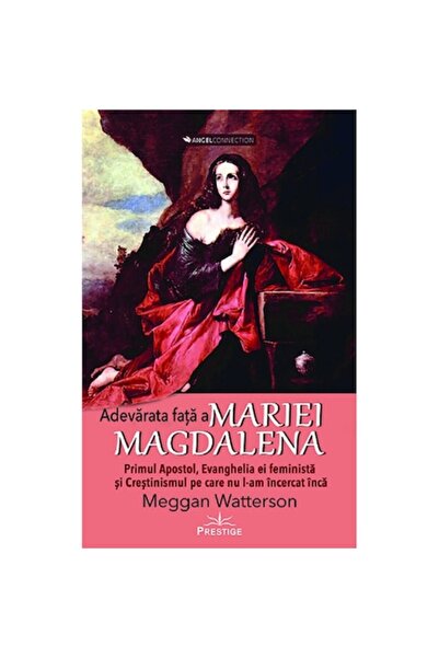 Prestige Adevărata față a Mariei Magdalena - Meggan Watterson