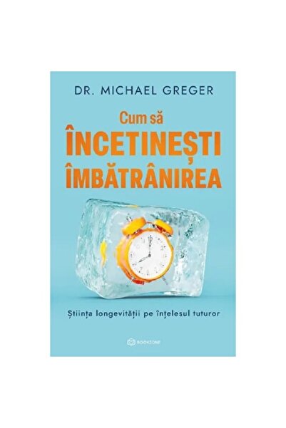 Bookzone Cum să încetinești îmbătrânirea - Michael Greger
