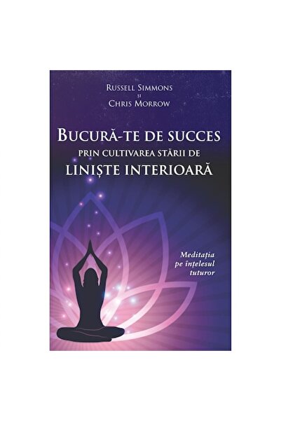 Adevar Divin Bucură-te de succes cultivând pacea interioară