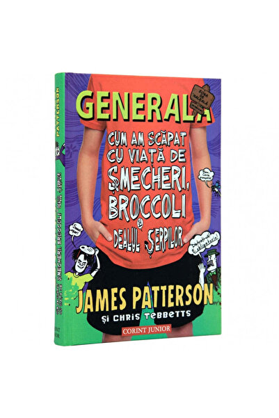 Corint Junior Generalități - Vol. 4 - Cum am scăpat nepedepsit cu înșelăciunea, broccoli și Șerpii de pe Deal - James Patterson