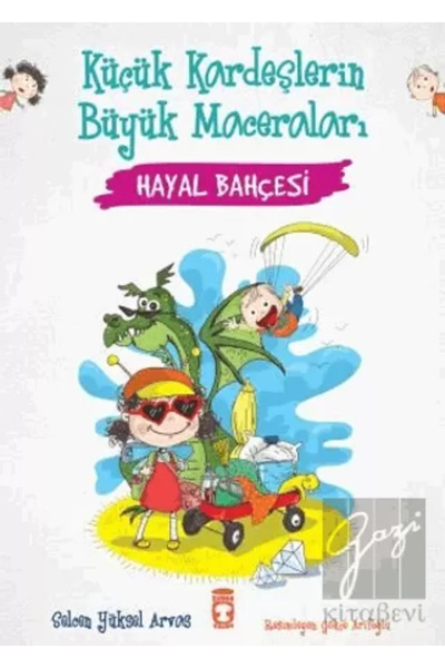 Timaş Çocuk Hayal Bahçesi Küçük Kardeşlerin Büyük Maceraları / Timaş Çocuk / ...