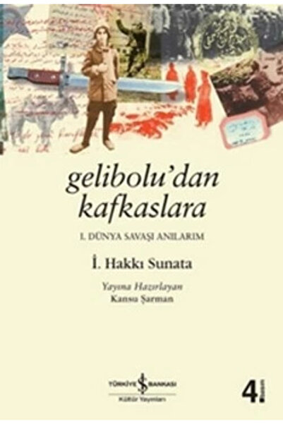 TÜRKİYE İŞ BANKASI KÜLTÜR YAYINLARI Gelibolu’dan Kafkaslara