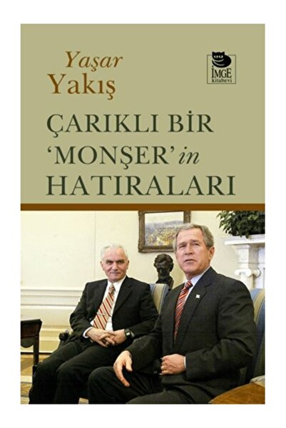 İmge Kitabevi Yayınları Çarıklı Bir ‘Monşer’in Hatıraları Yaşar Yakış