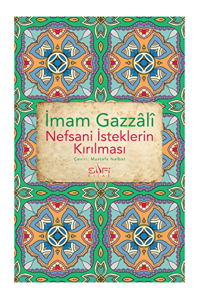 Sufi Kitap Nefsani İsteklerin Kırılması İmam Gazali