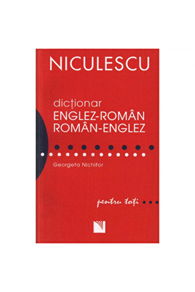 Niculescu Dicționar englez-român/român-englez pentru toți - Georgeta Nichifor
