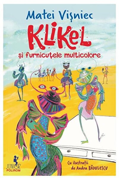 Editura Polirom Klikel si furnicutele multicolore, Matei Visniec