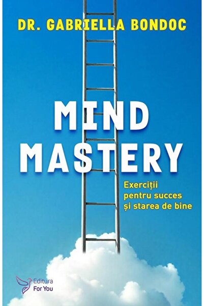 Editura For You Mind Mastery. Exercises for success and well-being