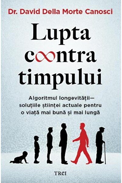 Editura Trei Lupta contra timpului. Algoritmul longevitatii - s