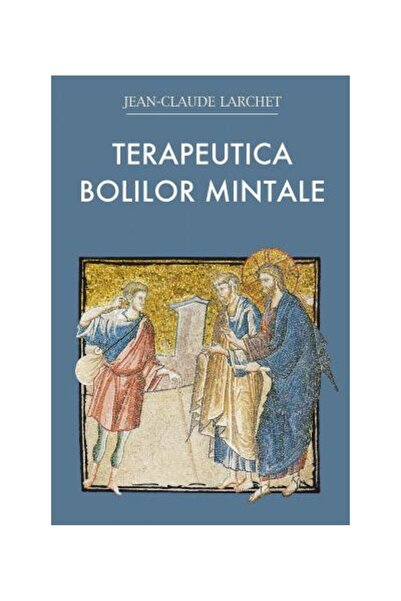 Editura Sophia Therapeutics of mental illness. The Christian experience