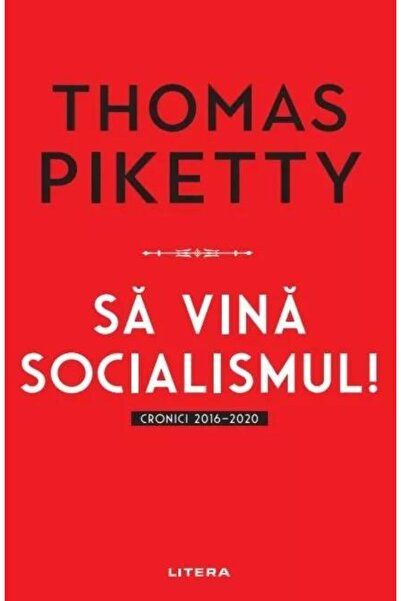 Editura Litera Sa vina socialismul! Cronici 2016-2020, Thomas Pik