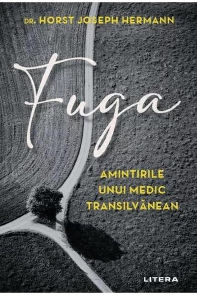 Editura Litera Fuga. Amintirile unui medic transilvanean, Horst J